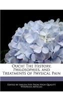 Ouch! the History, Philosophies, and Treatments of Physical Pain