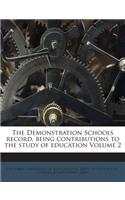 The Demonstration Schools Record, Being Contributions to the Study of Education Volume 2