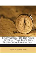 Investigation of the Phase Reversal Zone Plate and Diffraction Phenomena...