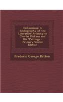 Dickensiana: A Bibliography of the Literature Relating to Charles Dickens and His Writings - Primary Source Edition