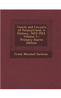 Courts and Lawyers of Pennsylvania: A History, 1623-1923, Volume 3(English)
