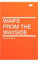 Waifs from the Wayside