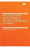 The Ideal System for Acquiring a Practical Knowledge of French