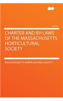 Charter and By-Laws of the Massachusetts Horticultural Society