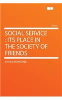 Social Service: Its Place in the Society of Friends