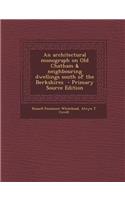 An Architectural Monograph on Old Chatham & Neighbouring Dwellings South of the Berkshires - Primary Source Edition