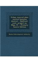 Urban Renewal Plan: Central Business District - Bedford-West, Project No. Mass. R- - Primary Source Edition