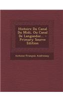 Histoire Du Canal Du Midi, Ou Canal De Languedoc... - Primary Source Edition