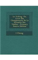 Le Yi: King, Ou, Livre Des Changements de la Dynastie Des Tsheou - Primary Source Edition(French)