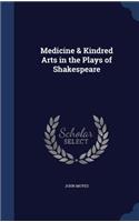 Medicine & Kindred Arts in the Plays of Shakespeare