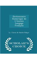 Dictionnaire Historique de l'Ancien Langage François - Scholar's Choice Edition