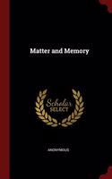 MATTER AND MEMORY