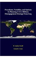 Precedents, Variables, And Options In Planning A U.S. Military Disengagement Strategy From Iraq