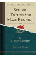 School Tactics and Maze Running, Vol. 2 (Classic Reprint)