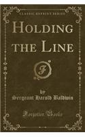 Holding the Line (Classic Reprint)