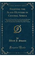 Fighting the Slave-Hunters in Central Africa