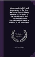 Memoirs of the Life and Campaigns of the Hon. Nathaniel Greene, Major General in the Army of the United States, and Commander of the Southern Department, in the War of the Revolution
