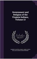 Government and Religion of the Virginia Indians, Volume 13