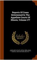 Reports of Cases Determined in the Appellate Courts of Illinois, Volume 177