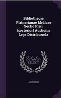 Bibliothecae Platnerianae Medicae Sectio Prior (Posterior) Auctionis Lege Distribuenda