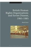 British Human Rights Organizations and Soviet Dissent, 1965-1985