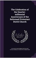 The Celebration of the Quarter-Millennial Anniversary of the Reformed Protestant Dutch Church