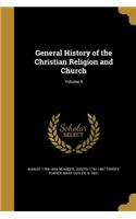 General History of the Christian Religion and Church; Volume 5