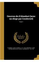 Oeuvres de d'Alembert [avec un éloge par Condorcet]; Tome 1