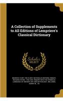 Collection of Supplements to All Editions of Lempriere's Classical Dictionary