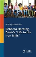 A Study Guide for Rebecca Harding Davis's Life in the Iron Mills