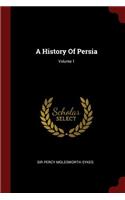 A History Of Persia; Volume 1