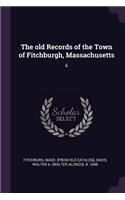The old Records of the Town of Fitchburgh, Massachusetts