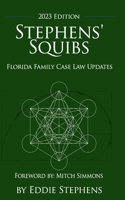 Stephens' Squibs - Florida Family Case Law Updates - 2023 Edition