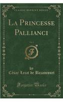 La Princesse Pallianci, Vol. 3 (Classic Reprint)