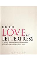 For the Love of Letterpress: A Printing Handbook for Instructors and Students