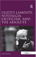 Ligeti's Laments: Nostalgia, Exoticism, and the Absolute