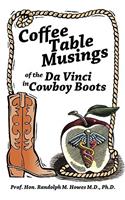Coffee Table Musings of the Da Vinci in Cowboy Boots