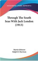 Through The South Seas With Jack London (1913)