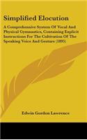 Simplified Elocution: A Comprehensive System Of Vocal And Physical Gymnastics, Containing Explicit Instructions For The Cultivation Of The Speaking Voice And Gesture (189