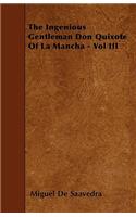 Ingenious Gentleman Don Quixote of La Mancha - Vol III