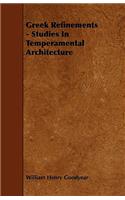 Greek Refinements - Studies In Temperamental Architecture