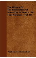 History of the Restoration of Monarchy in France - In Four Volumes - Vol. III