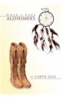 When I Have Alzheimer's: A Quick and Simple Guide for My Caretakers