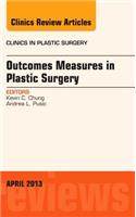Outcomes Measures in Plastic Surgery, an Issue of Clinics in Plastic Surgery: Volume 40-2