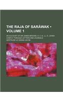 The Raja of Sarawak (Volume 1); An Account of Sir James Brooke, K. C. B., LL. D., Given Chiefly Through Letters and Journals