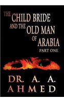 The Child Bride and the Old Man of Arabia: Part One