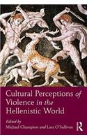 Cultural Perceptions of Violence in the Hellenistic World