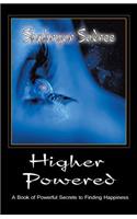 Higher Powered: A Book of Powerful Secrets to Finding Happiness(English)