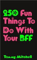 250 Fun Things To Do With Your BFF
