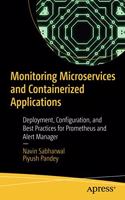 Monitoring Microservices and Containerized Applications:Deployment, Configuration, and Best Practices for Prometheus and Alert Manager